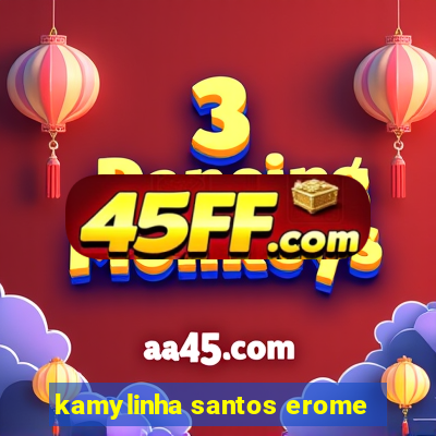 kamylinha santos erome